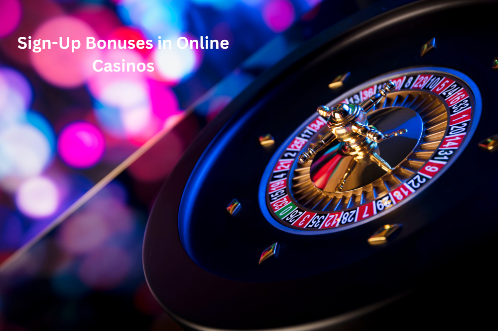 Sign-Up Bonuses in Online Casinos